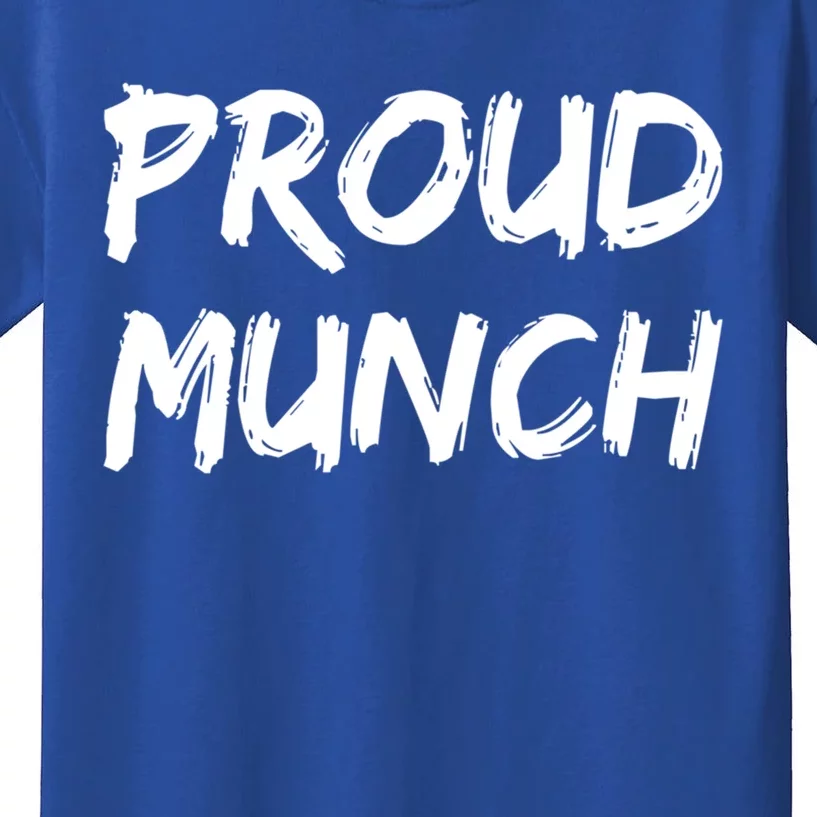 Proud Munch Funny Sarcastic Great Gift Kids T-Shirt