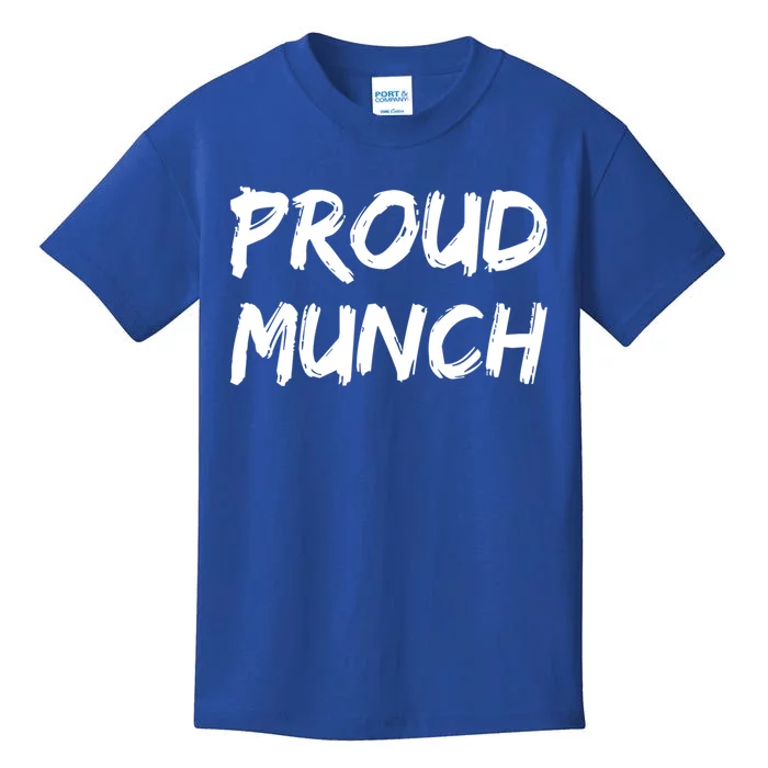 Proud Munch Funny Sarcastic Great Gift Kids T-Shirt