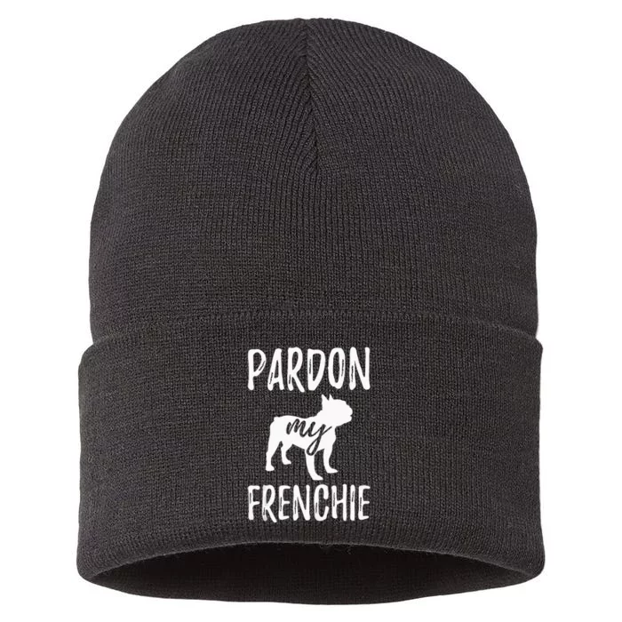 Pardon My Frenchie French Bulldog Owner Frenchie Gift Sustainable Knit Beanie