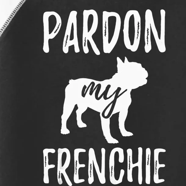 Pardon My Frenchie French Bulldog Owner Frenchie Gift Toddler Fine Jersey T-Shirt