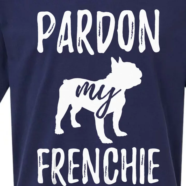 Pardon My Frenchie French Bulldog Owner Frenchie Gift Sueded Cloud Jersey T-Shirt