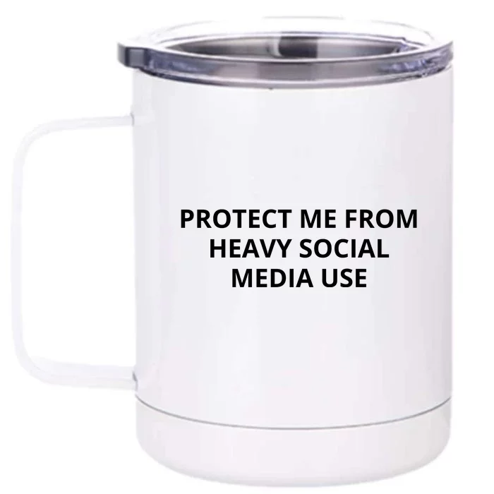 Protect Me From Heavy Social Media Use Front & Back 12oz Stainless Steel Tumbler Cup