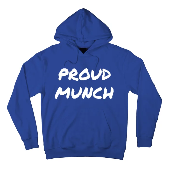 Proud Munch Funny Gift Hoodie