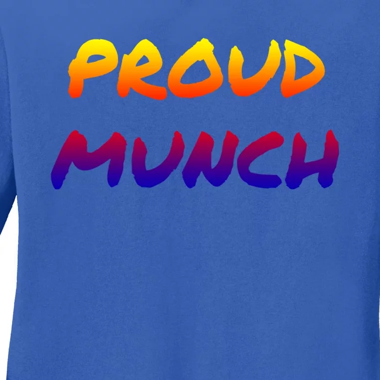 Proud Munch Funny Gift Ladies Long Sleeve Shirt