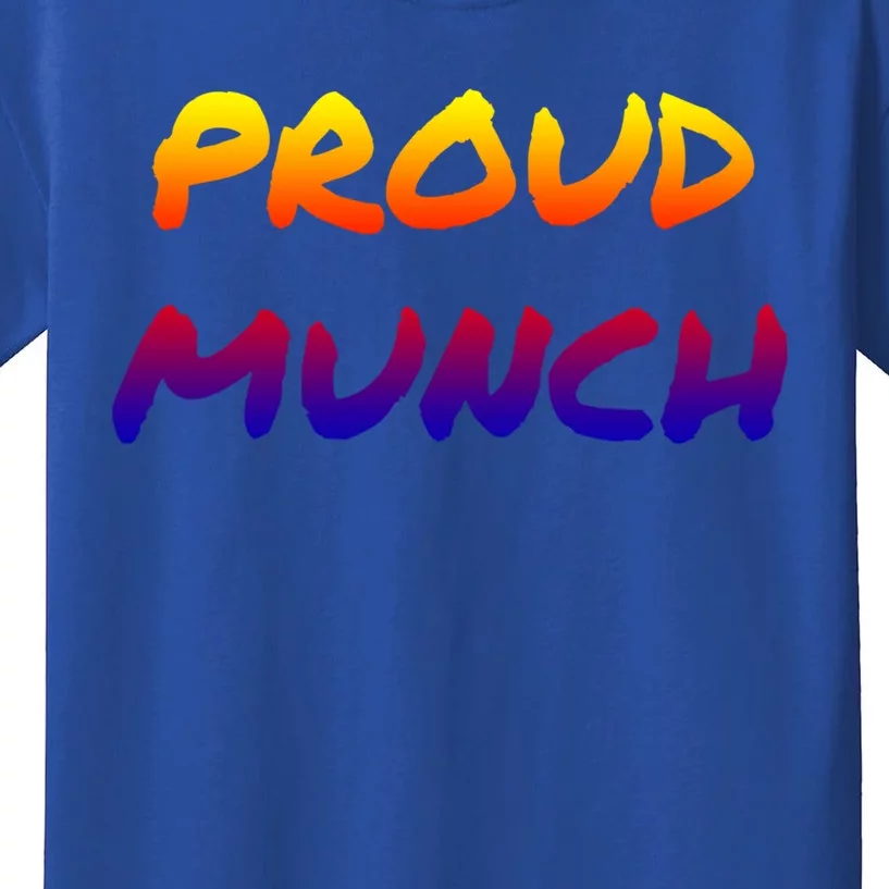 Proud Munch Funny Gift Kids T-Shirt