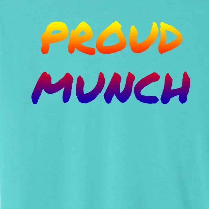 Proud Munch Funny Gift ChromaSoft Performance T-Shirt