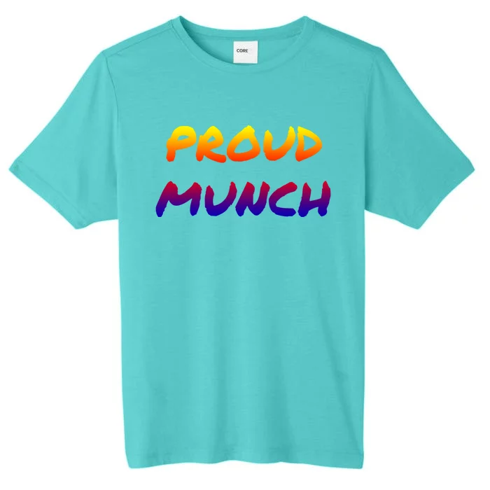 Proud Munch Funny Gift ChromaSoft Performance T-Shirt