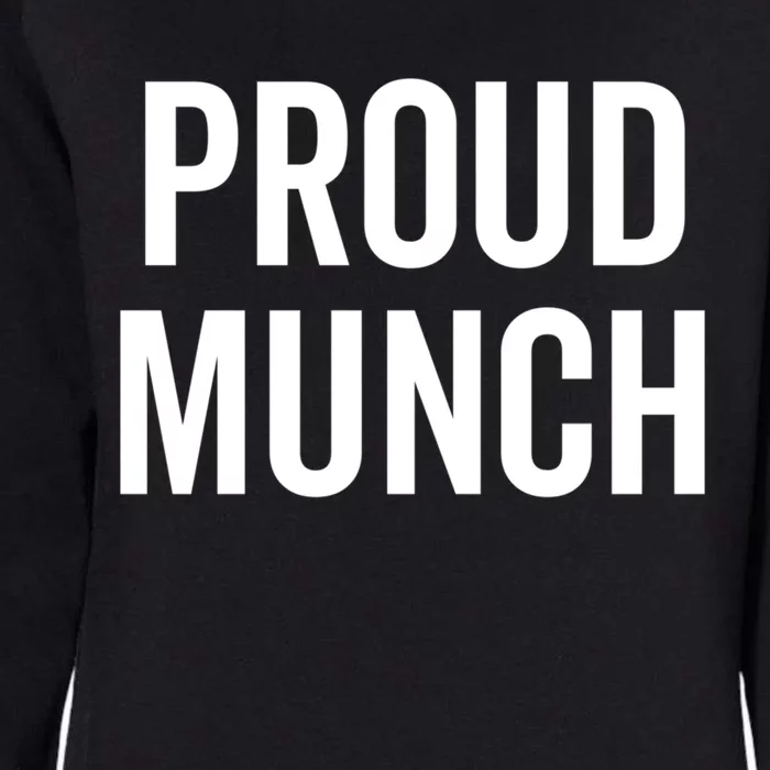 Proud Munch Funny Text Phrase Saying Slogan Gift Womens California Wash Sweatshirt