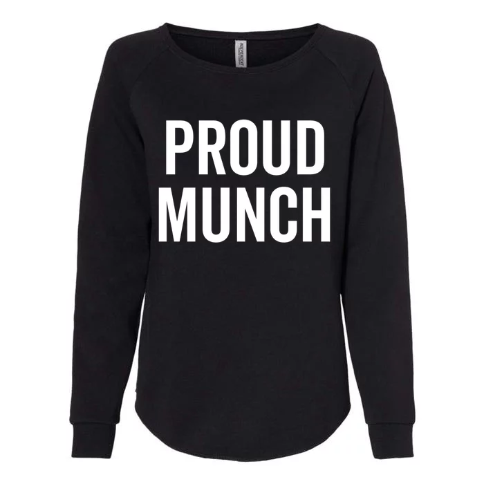 Proud Munch Funny Text Phrase Saying Slogan Gift Womens California Wash Sweatshirt