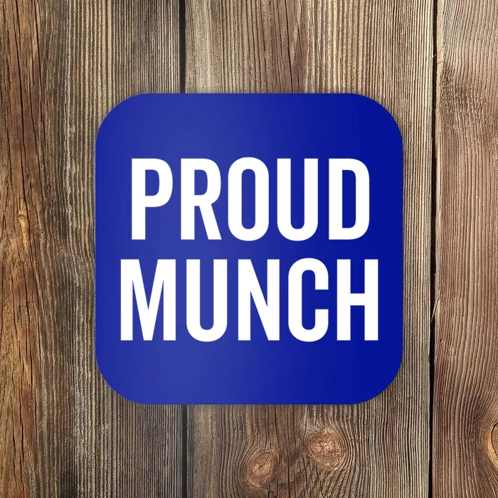 Proud Munch Funny Text Phrase Saying Slogan Gift Coaster