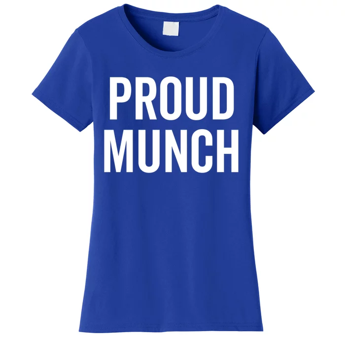 Proud Munch Funny Text Phrase Saying Slogan Gift Women's T-Shirt