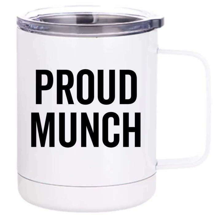 Proud Munch Funny Text Phrase Saying Slogan Gift Front & Back 12oz Stainless Steel Tumbler Cup