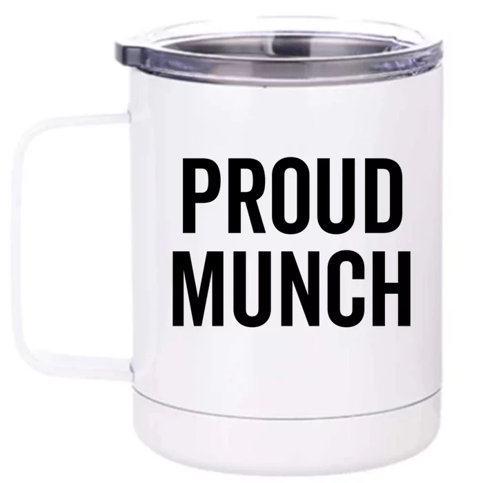 Proud Munch Funny Text Phrase Saying Slogan Gift Front & Back 12oz Stainless Steel Tumbler Cup