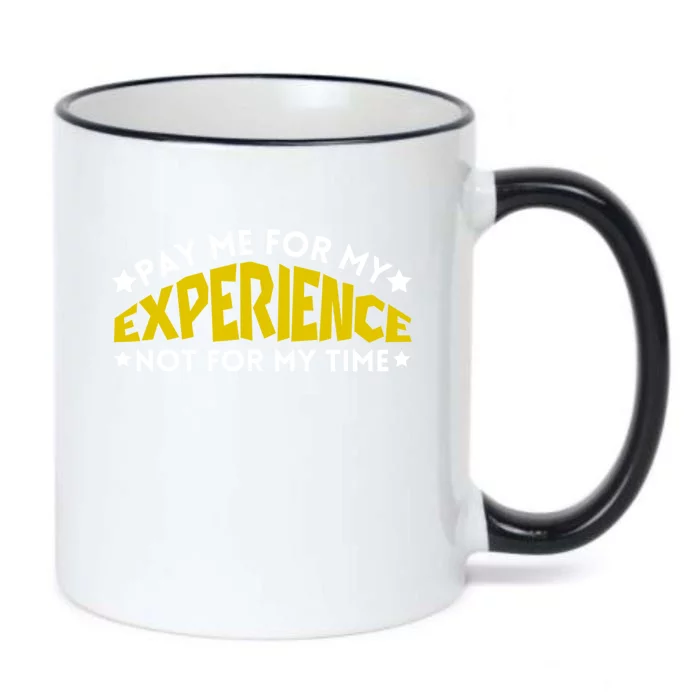 Pay Me For My Experience Not For My Time Black Color Changing Mug