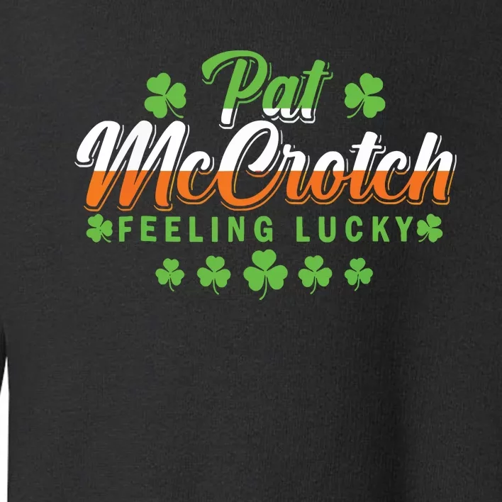 Pat McCrotch Feeling Shamrock Lucky Irish St Patrick's Day Toddler Sweatshirt