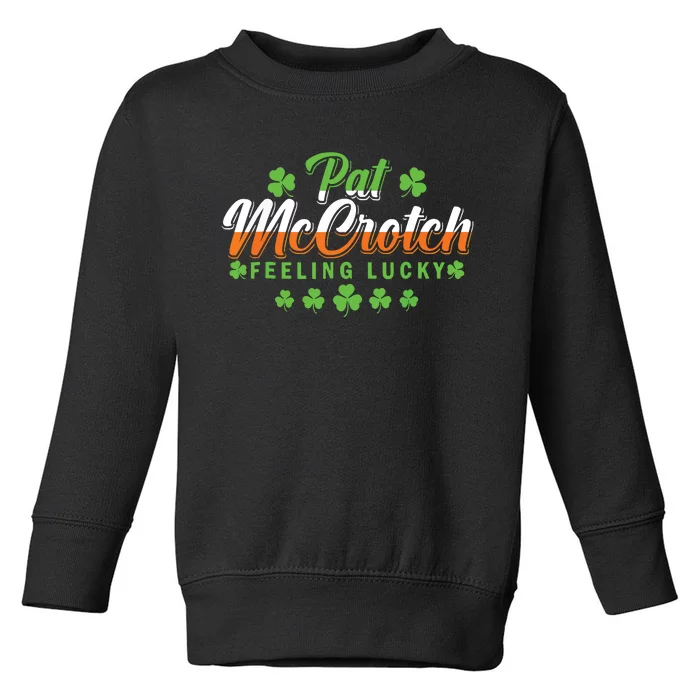 Pat McCrotch Feeling Shamrock Lucky Irish St Patrick's Day Toddler Sweatshirt