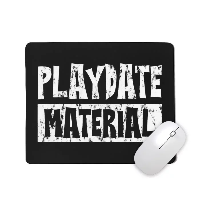 Playdate Material funny saying sarcastic Mousepad