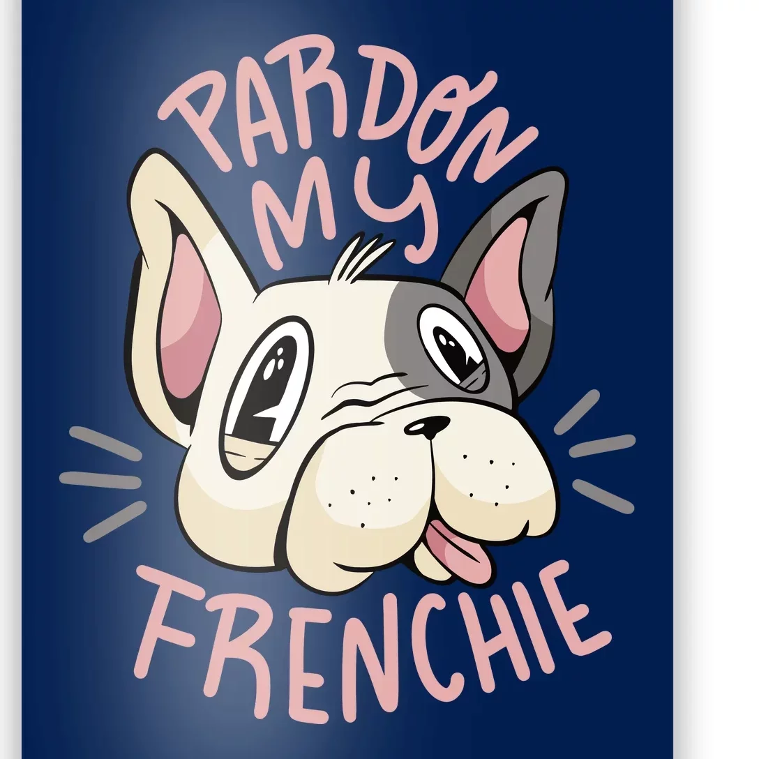 Pardon My Frenchie Bulldog Poster