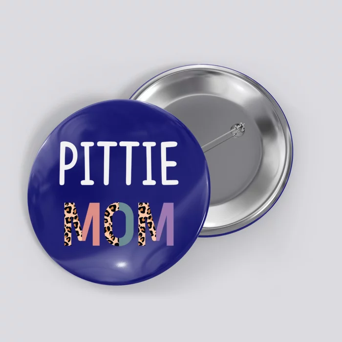 Pittie Mom Funny Pitbull Dog Lover Gift Leopard Gift Button