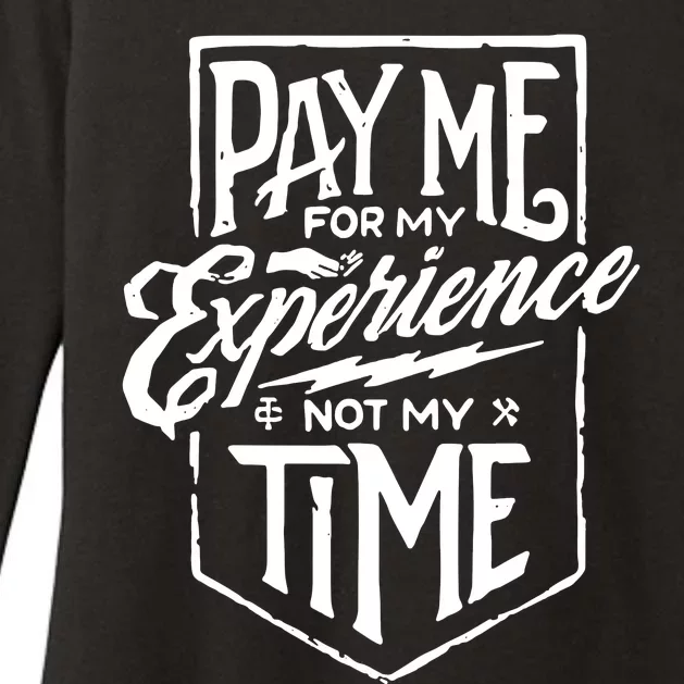 Pay Me For My Experience Not For My Time Womens CVC Long Sleeve Shirt