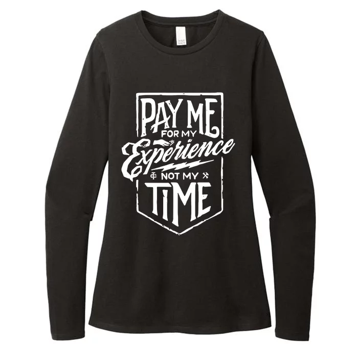 Pay Me For My Experience Not For My Time Womens CVC Long Sleeve Shirt