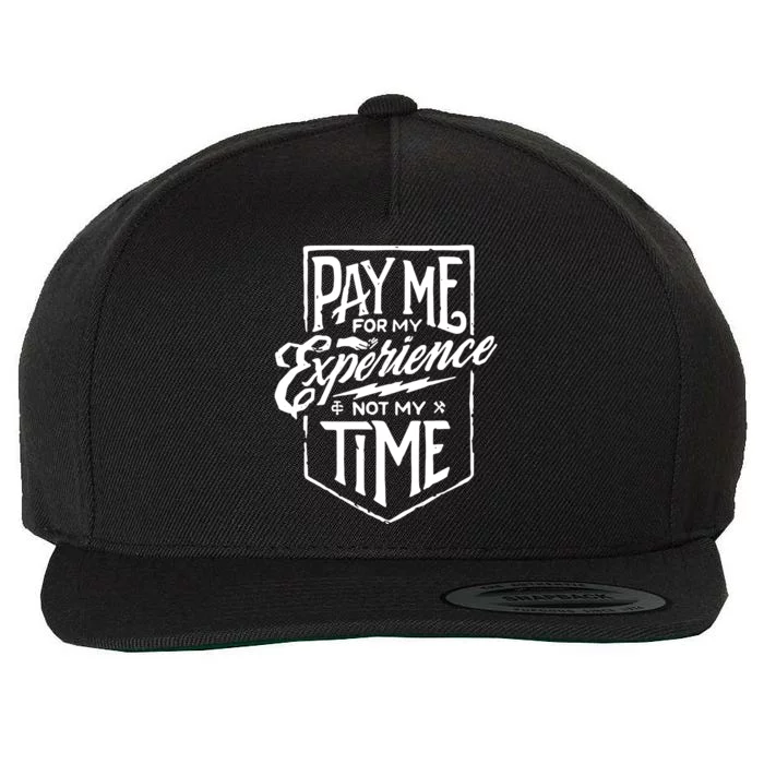 Pay Me For My Experience Not For My Time Wool Snapback Cap