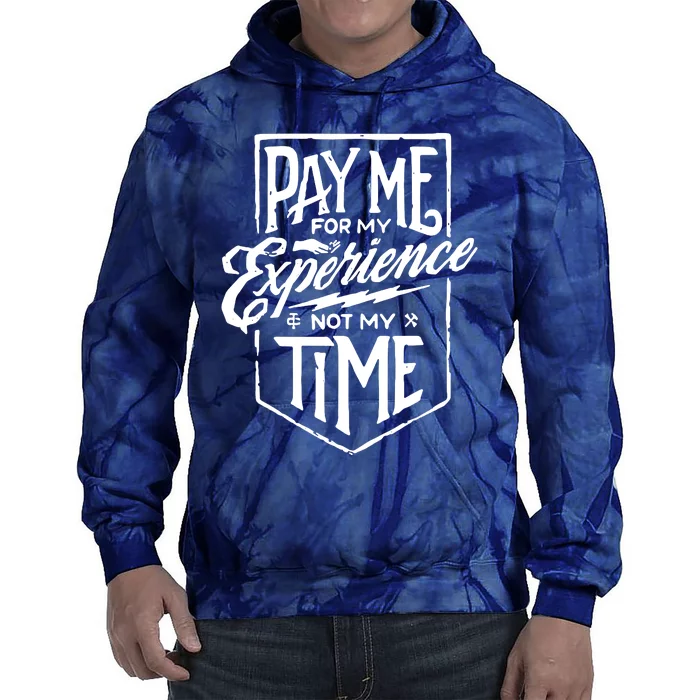 Pay Me For My Experience Not For My Time Tie Dye Hoodie