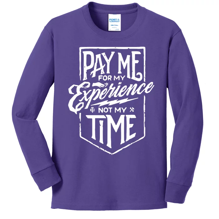 Pay Me For My Experience Not For My Time Kids Long Sleeve Shirt