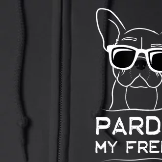 Pardon My French Tshirt Frenchie Bulldog Full Zip Hoodie