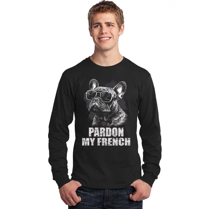 Pardon My French Bulldog Frenchie Lover Tall Long Sleeve T-Shirt