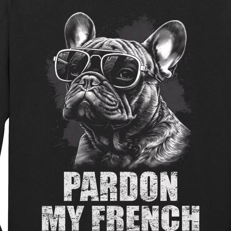 Pardon My French Bulldog Frenchie Lover Tall Long Sleeve T-Shirt