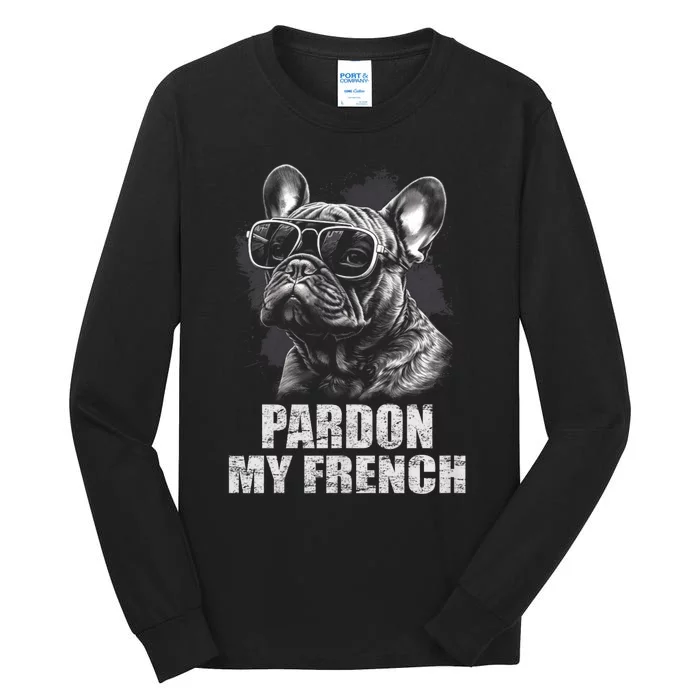 Pardon My French Bulldog Frenchie Lover Tall Long Sleeve T-Shirt