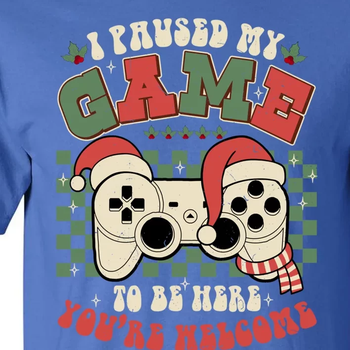 Paused My Game To Be Here Meaningful Gift Ugly Christmas Video Gamer Meaningful Tall T-Shirt