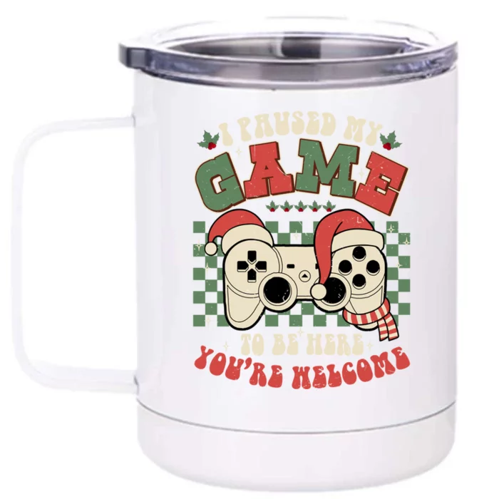 Paused My Game To Be Here Meaningful Gift Ugly Christmas Video Gamer Meaningful Front & Back 12oz Stainless Steel Tumbler Cup