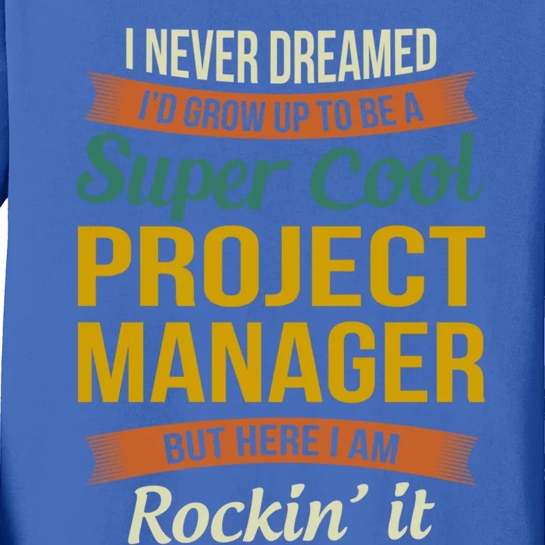 Project Manager Gift Funny Appreciation Gift Kids Long Sleeve Shirt