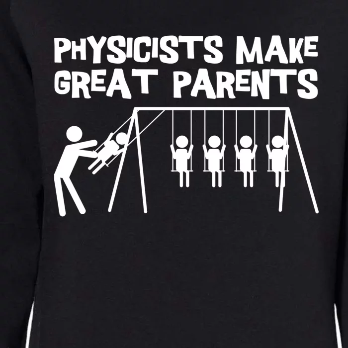 Physicists Make Great Parents Physicist Physics Funny Gift Womens California Wash Sweatshirt