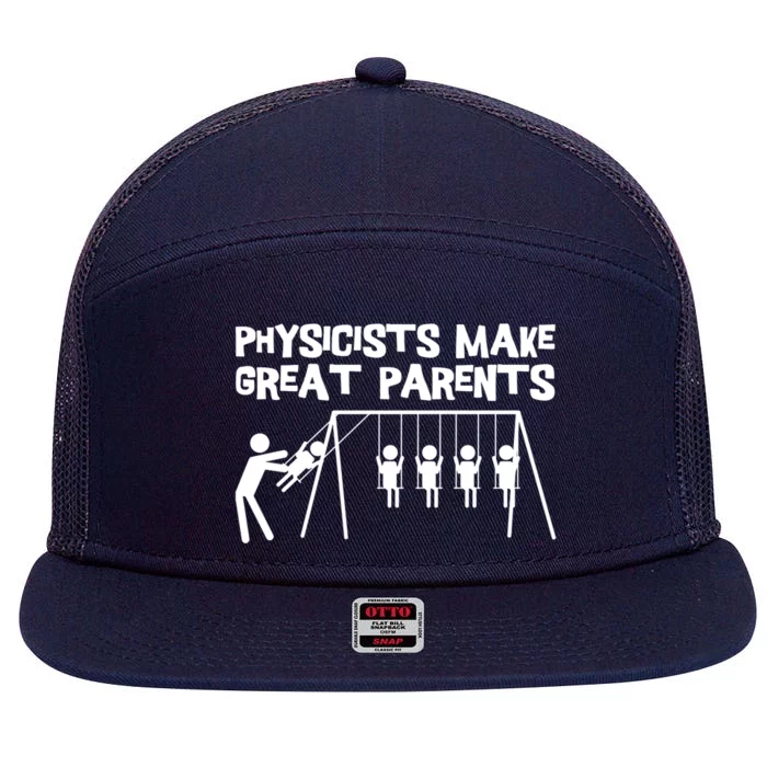 Physicists Make Great Parents Physicist Physics Funny Gift 7 Panel Mesh Trucker Snapback Hat