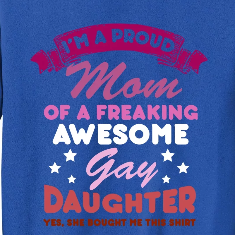 Proud Mom Gay Daughter Lesbian Flag Lgbtq Funny Lgbt Gift Cute Gift Tall Sweatshirt