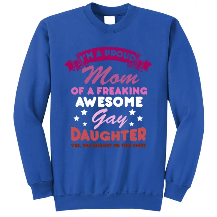 Proud Mom Gay Daughter Lesbian Flag Lgbtq Funny Lgbt Gift Cute Gift Tall Sweatshirt