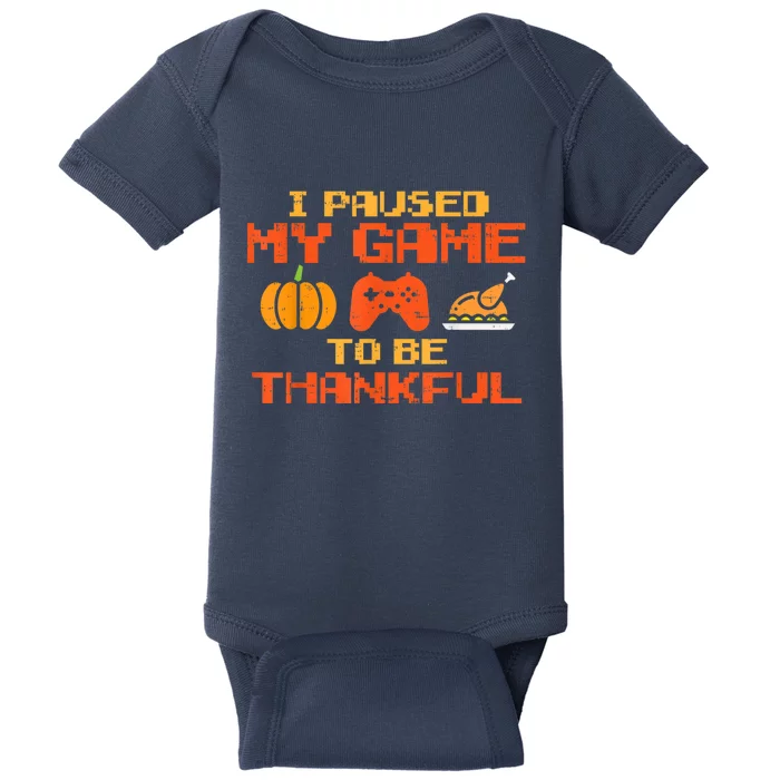 Paused My Game Thankful Funny Video Gamer Thanksgiving Baby Bodysuit