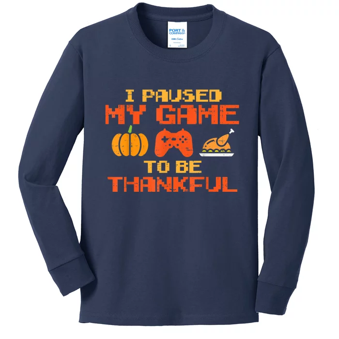 Paused My Game Thankful Funny Video Gamer Thanksgiving Kids Long Sleeve Shirt