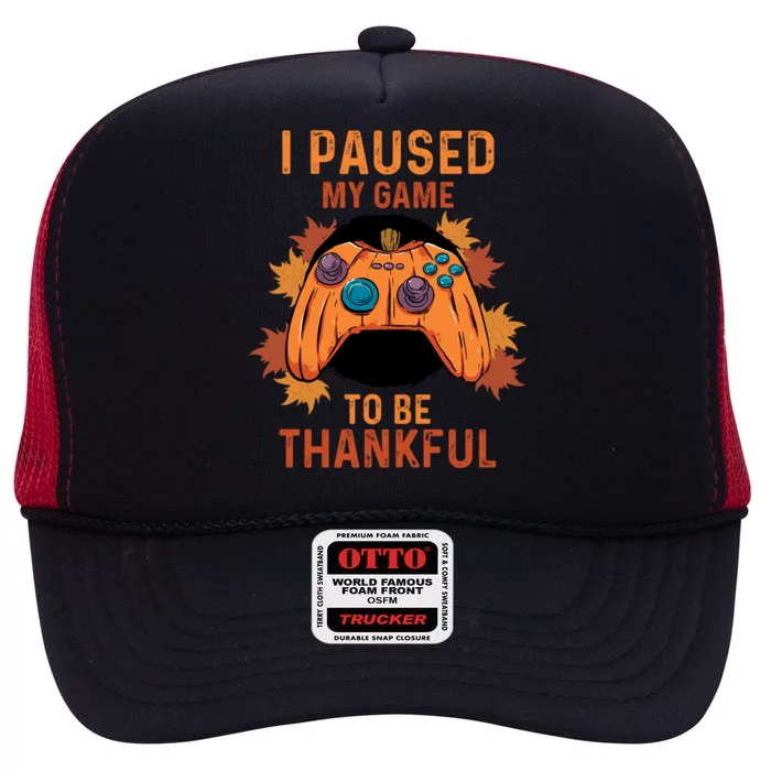 Paused My Game Thankful Video Gamer Thanksgiving Gift High Crown Mesh Trucker Hat