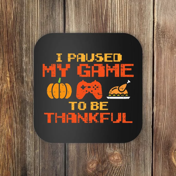 Paused My Game Thankful Video Gamer Thanksgiving Coaster