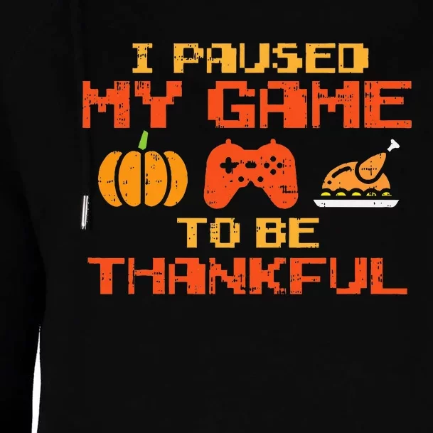 Paused My Game Thankful Video Gamer Thanksgiving Womens Funnel Neck Pullover Hood