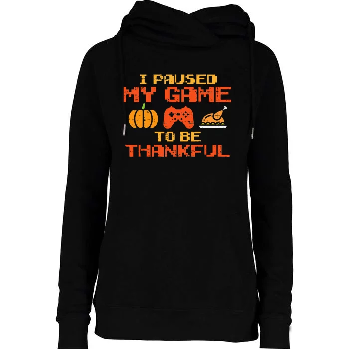 Paused My Game Thankful Video Gamer Thanksgiving Womens Funnel Neck Pullover Hood