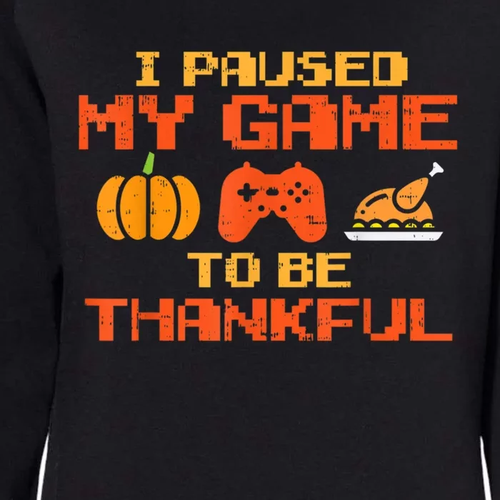 Paused My Game Thankful Video Gamer Thanksgiving Gaming Gift Womens California Wash Sweatshirt