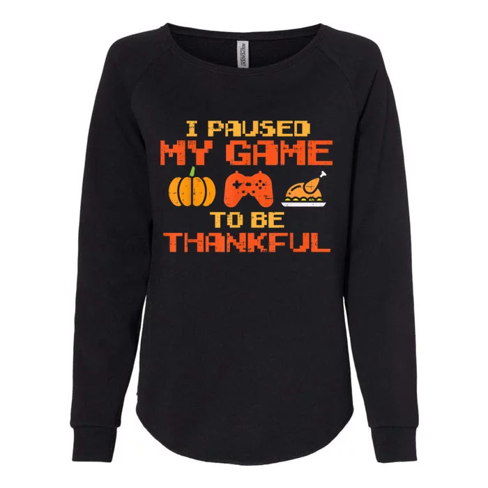 Paused My Game Thankful Video Gamer Thanksgiving Gaming Gift Womens California Wash Sweatshirt