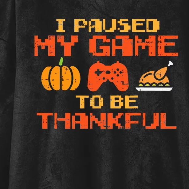 Paused My Game Thankful Video Gamer Thanksgiving Hooded Wearable Blanket