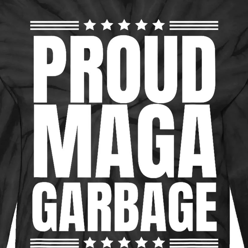 Proud Maga Garbage Trump Supporter Tie-Dye Long Sleeve Shirt