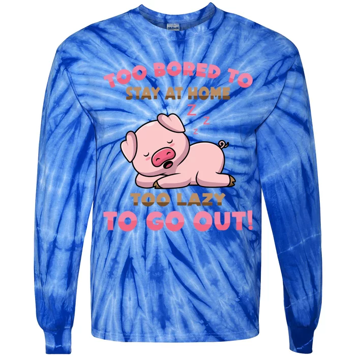 Pig Meaningful Gift Too Bored To Stay At Home Too Lazy To Go Out! Meaningful Gif Tie-Dye Long Sleeve Shirt